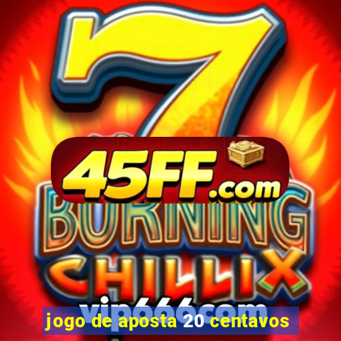 jogo de aposta 20 centavos
